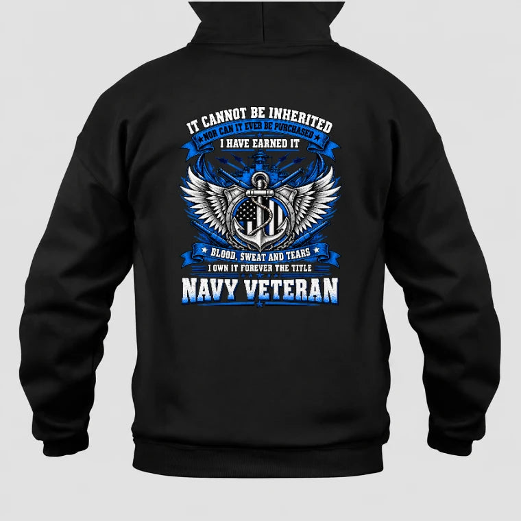 Navy Veteran Shirt – It Cannot Be Inherited, I Have Earned It – Gift for Navy Veterans, Retired Sailors, Military Dad, Grandpa & Husband – Unisex T-Shirt, Long Sleeve, Sweatshirt & Hoodie - Hoodie - Black - Back