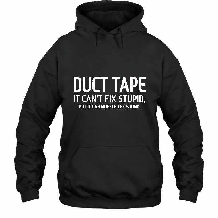 Duct Tape  It Can’t Fix Stupid But It Can Muffle the Sound - Funny Gift Idea -  T-Shirt, Long Sleeve, Sweatshirt & Hoodie - Hoodie - Black - Front