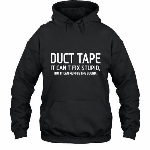 Duct Tape  It Can’t Fix Stupid But It Can Muffle the Sound - Funny Gift Idea -  T-Shirt, Long Sleeve, Sweatshirt & Hoodie - Hoodie - Black - Front