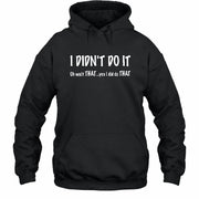 I didn't Do It - Funny Gift For Men/ Dad/ Grandpa -T-Shirt, Long Sleeve, Sweatshirt & Hoodie - Hoodie - Black - Front