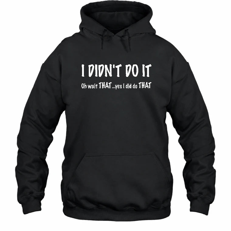 I didn't Do It - Funny Gift For Men/ Dad/ Grandpa -T-Shirt, Long Sleeve, Sweatshirt & Hoodie - Hoodie - Black - Front