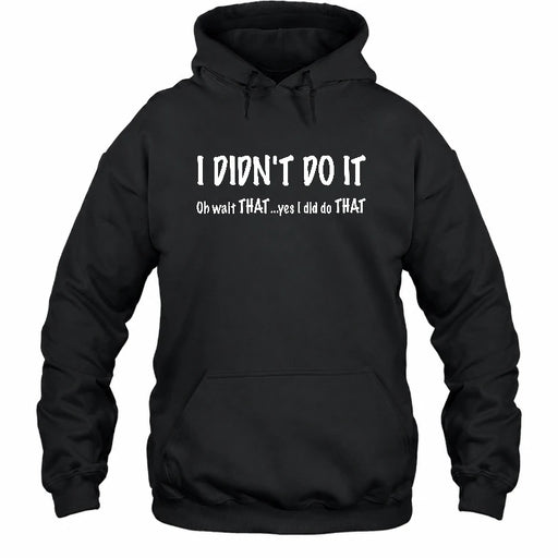 I didn't Do It - Funny Gift For Men/ Dad/ Grandpa -T-Shirt, Long Sleeve, Sweatshirt & Hoodie - Hoodie - Black - Front