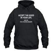 Accept The Good In Your Life - Funny Gift For Men, Husband, Friends - T-Shirt, Long Sleeve, Sweatshirt & Hoodie - Hoodie - Black - Front