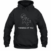 Thinking of You  – Funny Dark Humor Shirt -  T-Shirt, Long Sleeve, Sweatshirt & Hoodie - Hoodie - Black - Front