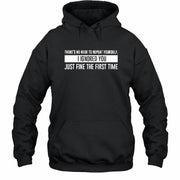 There’s No Need to Repeat Yourself – I Ignored You the First Time Funny Sarcastic Shirt - T-Shirt, Long Sleeve, Sweatshirt & Hoodie - Hoodie - Black - Front
