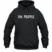 Ew, People – Funny Introvert Sarcastic Shirt - T-Shirt, Long Sleeve, Sweatshirt & Hoodie - Hoodie - Black - Front