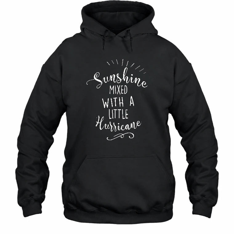 Sunshine Mixed With a Little Hurricane – Funny Sassy Women’s Shirt - T-Shirt, Long Sleeve, Sweatshirt & Hoodie - Hoodie - Black - Front