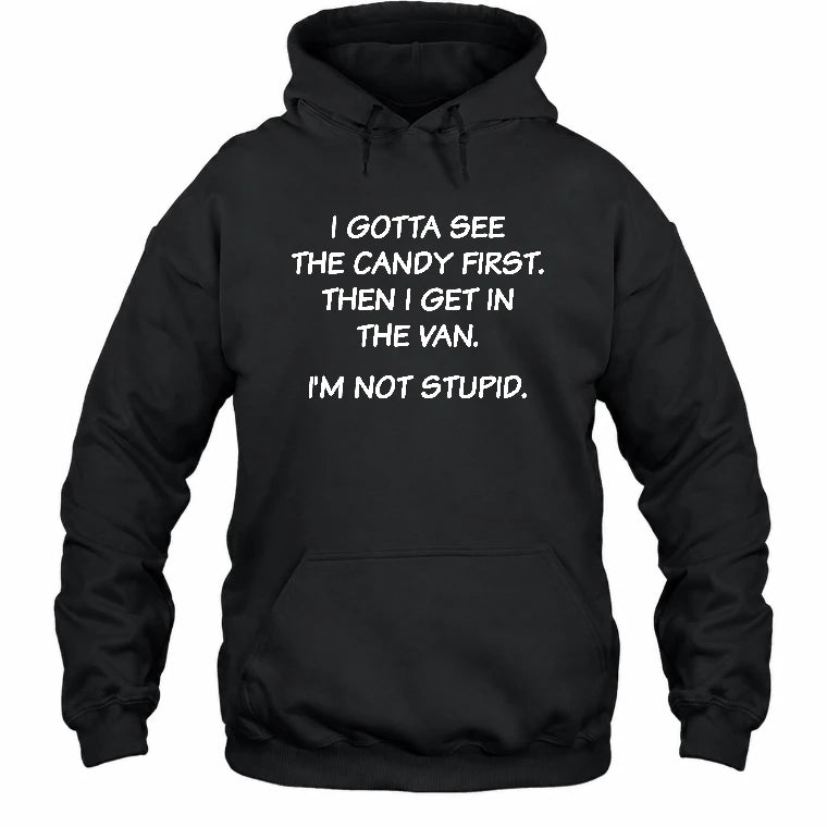 I Gotta See The Candy First Then I Get In the Van - Funny Gift For Men/ Dad/ Husband/ Grandpa - T-Shirt, Long Sleeve, Sweatshirt & Hoodie - Hoodie - Black - Front