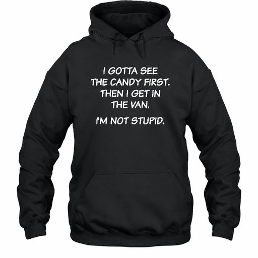 I Gotta See The Candy First Then I Get In the Van - Funny Gift For Men/ Dad/ Husband/ Grandpa - T-Shirt, Long Sleeve, Sweatshirt & Hoodie - Hoodie - Black - Front