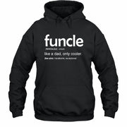 Funcle Like A Dad Only Cooler Shirt - Funny Gift For Men/ Dad/ Grandpa -T-Shirt, Long Sleeve, Sweatshirt & Hoodie - Hoodie - Black - Front
