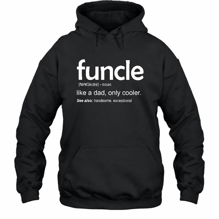 Funcle Like A Dad Only Cooler Shirt - Funny Gift For Men/ Dad/ Grandpa -T-Shirt, Long Sleeve, Sweatshirt & Hoodie - Hoodie - Black - Front