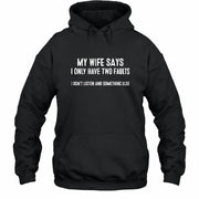 My Wife Says I Only Have Two Faults – Funny Husband Sarcastic Shirt - T-Shirt, Long Sleeve, Sweatshirt & Hoodie - Hoodie - Black - Front