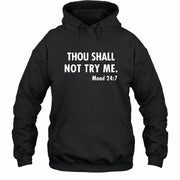Thou Shall Not Try Me – Mood 24:7 Funny Sarcastic Shirt - T-Shirt, Long Sleeve, Sweatshirt & Hoodie - Hoodie - Black - Front