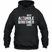 Best Asshole Brother Ever – Funny Brother Gift  - T-Shirt, Long Sleeve, Sweatshirt & Hoodie - Hoodie - Black - Front
