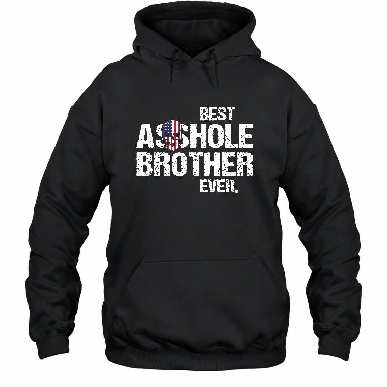 Best Asshole Brother Ever – Funny Brother Gift  - T-Shirt, Long Sleeve, Sweatshirt & Hoodie - Hoodie - Black - Front