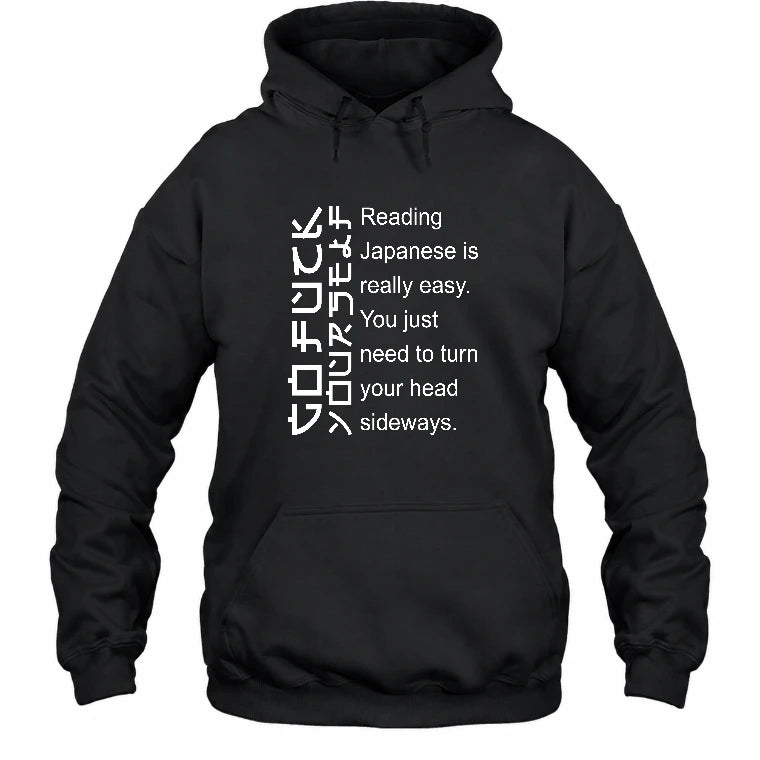 Reading Japanese Is Really Easy – Turn Your Head Sideways Funny Shirt - T-Shirt, Long Sleeve, Sweatshirt & Hoodie - Hoodie - Black - Front