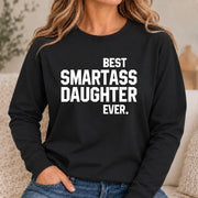 Best Smartass Daughter Ever – Funny Daughter Gift  - T-Shirt, Long Sleeve, Sweatshirt & Hoodie - Long Sleeve - Black - Front