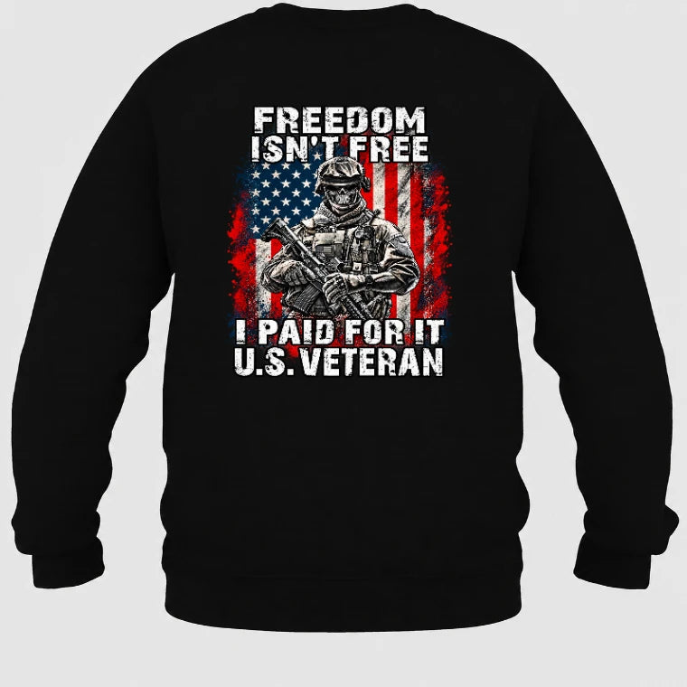 Freedom Isn't Free – I Paid For It U.S. Veteran T-Shirt, Long Sleeve, Sweatshirt & Hoodie - Sweatshirt - Black - Back