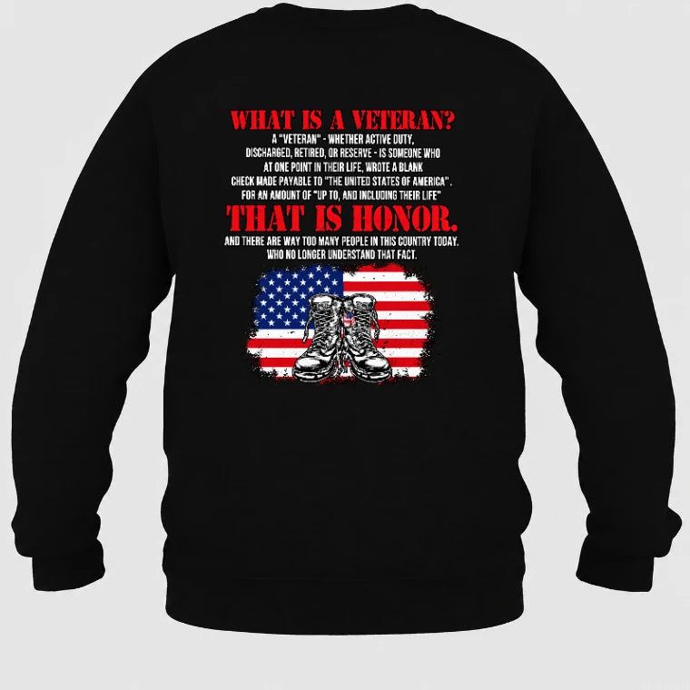 What Is a Veteran Shirt – That Is Honor, Gift for Veteran Dad, Grandpa & Retired Military, T-Shirt, Long Sleeve, Sweatshirt & Hoodie - Sweatshirt - Black - Back