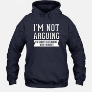 I’m Not Arguing – I’m Simply Explaining Why I’m Right Funny Sarcastic Shirt - T-Shirt, Long Sleeve, Sweatshirt & Hoodie - Hoodie - Navy - Front