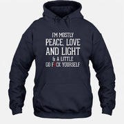 I’m Mostly Peace, Love and Light – A Little Go Fuck Yourself Funny Shirt - T-Shirt, Long Sleeve, Sweatshirt & Hoodie - Hoodie - Navy - Front