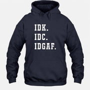 IDK. IDC. IDGAF. – Funny Sarcastic Adult Humor Shirt - T-Shirt, Long Sleeve, Sweatshirt & Hoodie - Hoodie - Navy - Front