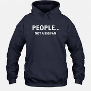 People… Not a Big Fan – Funny Introvert Sarcastic Shirt - T-Shirt, Long Sleeve, Sweatshirt & Hoodie - Hoodie - Navy - Front
