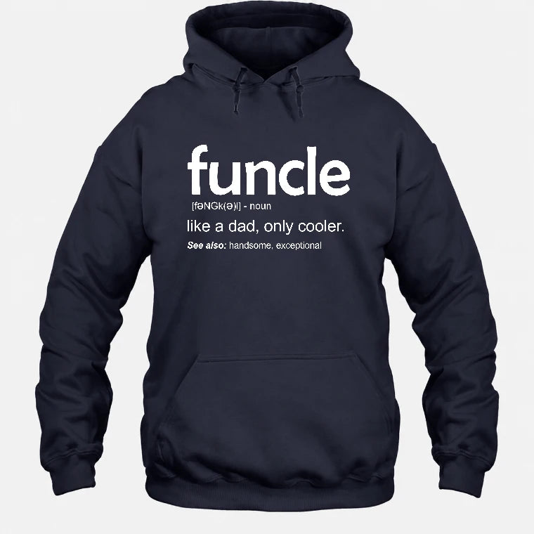 Funcle Like A Dad Only Cooler Shirt - Funny Gift For Men/ Dad/ Grandpa -T-Shirt, Long Sleeve, Sweatshirt & Hoodie - Hoodie - Navy - Front