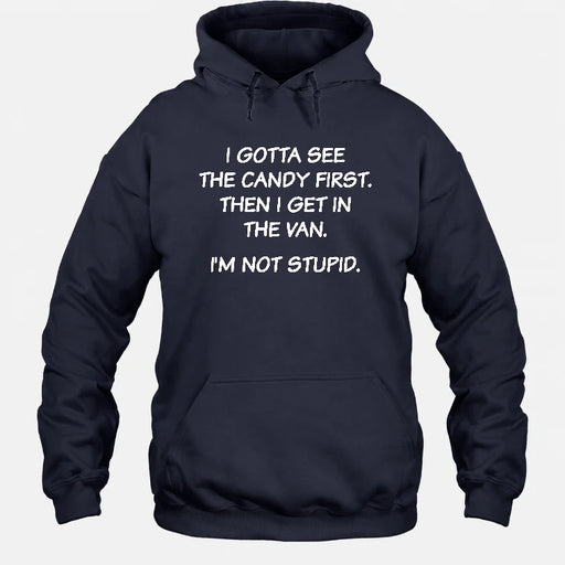 I Gotta See The Candy First Then I Get In the Van - Funny Gift For Men/ Dad/ Husband/ Grandpa - T-Shirt, Long Sleeve, Sweatshirt & Hoodie - Hoodie - Navy - Front