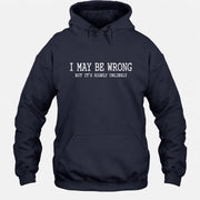 I May Be Wrong But It’s Highly Unlikely – Funny Sarcastic Shirt - T-Shirt, Long Sleeve, Sweatshirt & Hoodie - Hoodie - Navy - Front