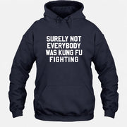 Surely Not Everybody Was Kung Fu Fighting – Funny Retro Music Humor Shirt -  T-Shirt, Long Sleeve, Sweatshirt & Hoodie - Hoodie - Navy - Front