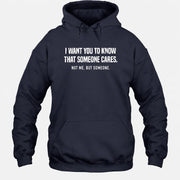 I Want You to Know That Someone Cares – Not Me Funny Sarcastic Shirt - Funny Sarcastic Shirt - T-Shirt, Long Sleeve, Sweatshirt & Hoodie - Hoodie - Navy - Front