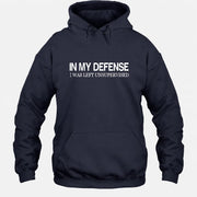 In My Defense I Was Left Unsupervised – Funny  Shirt -  T-Shirt, Long Sleeve, Sweatshirt & Hoodie - Hoodie - Navy - Front