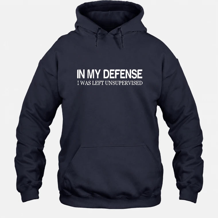 In My Defense I Was Left Unsupervised – Funny  Shirt -  T-Shirt, Long Sleeve, Sweatshirt & Hoodie - Hoodie - Navy - Front
