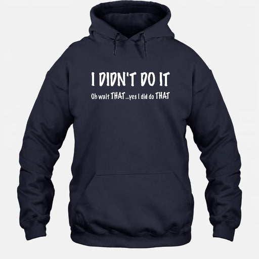 I didn't Do It - Funny Gift For Men/ Dad/ Grandpa -T-Shirt, Long Sleeve, Sweatshirt & Hoodie - Hoodie - Navy - Front