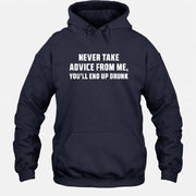 Never Take Advice From Me – You’ll End Up Drunk Funny  Shirt - T-Shirt, Long Sleeve, Sweatshirt & Hoodie - Hoodie - Navy - Front