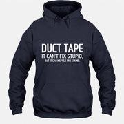 Duct Tape  It Can’t Fix Stupid But It Can Muffle the Sound - Funny Gift Idea -  T-Shirt, Long Sleeve, Sweatshirt & Hoodie - Hoodie - Navy - Front
