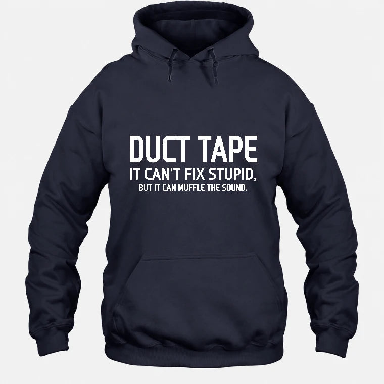 Duct Tape  It Can’t Fix Stupid But It Can Muffle the Sound - Funny Gift Idea -  T-Shirt, Long Sleeve, Sweatshirt & Hoodie - Hoodie - Navy - Front