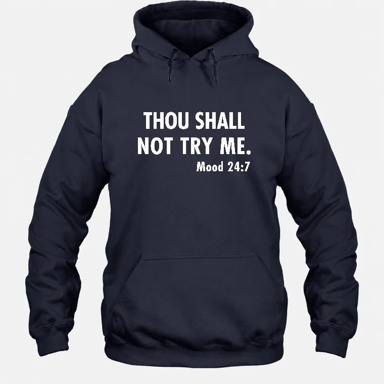 Thou Shall Not Try Me – Mood 24:7 Funny Sarcastic Shirt - T-Shirt, Long Sleeve, Sweatshirt & Hoodie - Hoodie - Navy - Front