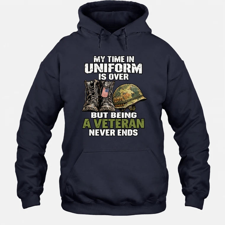 My Time in Uniform Is Over Veteran Shirt – Gift for Veteran Dad, Grandpa & Retired Military, T-Shirt, Long Sleeve, Sweatshirt & Hoodie - Hoodie - Navy - Front