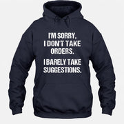 I’m Sorry, I Don’t Take Orders – I Barely Take Suggestions Funny Sarcastic Shirt - T-Shirt, Long Sleeve, Sweatshirt & Hoodie - Hoodie - Navy - Front