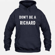 Don't Be A Richard – Funny Gift For Men, Husband, Friends - T-Shirt, Long Sleeve, Sweatshirt & Hoodie - Hoodie - Navy - Front