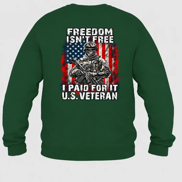 Freedom Isn't Free – I Paid For It U.S. Veteran T-Shirt, Long Sleeve, Sweatshirt & Hoodie - Sweatshirt - Forest Green - Back