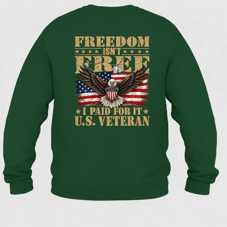 Freedom Isn’t Free I Paid For It U.S. Veteran Shirt – Patriotic Eagle American Flag Veteran T-Shirt - Gift for Grandpa, T-Shirt, Long Sleeve, Sweatshirt & Hoodie - Sweatshirt - Forest Green - Back