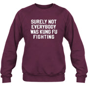 Surely Not Everybody Was Kung Fu Fighting – Funny Retro Music Humor Shirt -  T-Shirt, Long Sleeve, Sweatshirt & Hoodie - Sweatshirt - Maroon - Front