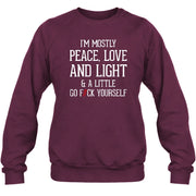 I’m Mostly Peace, Love and Light – A Little Go Fuck Yourself Funny Shirt - T-Shirt, Long Sleeve, Sweatshirt & Hoodie - Sweatshirt - Maroon - Front
