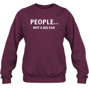 People… Not a Big Fan – Funny Introvert Sarcastic Shirt - T-Shirt, Long Sleeve, Sweatshirt & Hoodie - Sweatshirt - Maroon - Front