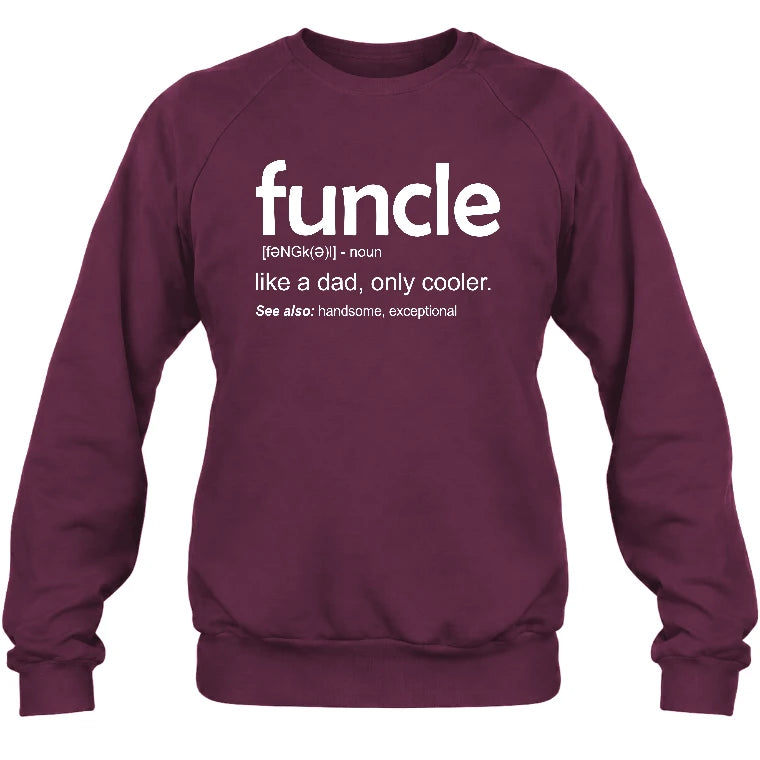 Funcle Like A Dad Only Cooler Shirt - Funny Gift For Men/ Dad/ Grandpa -T-Shirt, Long Sleeve, Sweatshirt & Hoodie - Sweatshirt - Maroon - Front
