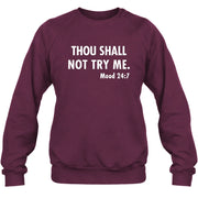 Thou Shall Not Try Me – Mood 24:7 Funny Sarcastic Shirt - T-Shirt, Long Sleeve, Sweatshirt & Hoodie - Sweatshirt - Maroon - Front
