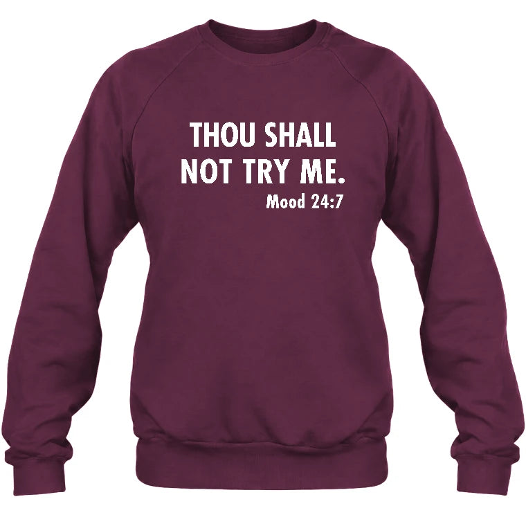 Thou Shall Not Try Me – Mood 24:7 Funny Sarcastic Shirt - T-Shirt, Long Sleeve, Sweatshirt & Hoodie - Sweatshirt - Maroon - Front
